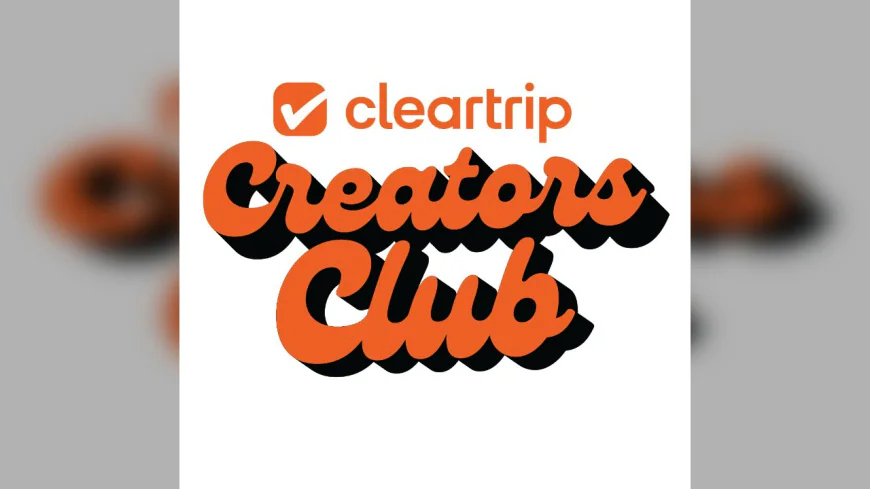 Cleartrip Launches Creators Club for Travel Influencers